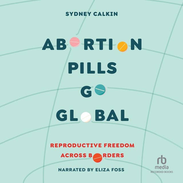 Abortion Pills Go Global: Reproductive Freedom Across Borders