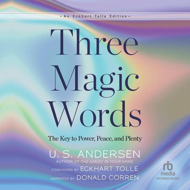 Three Magic Words: The Key to Power, Peace, and Plenty