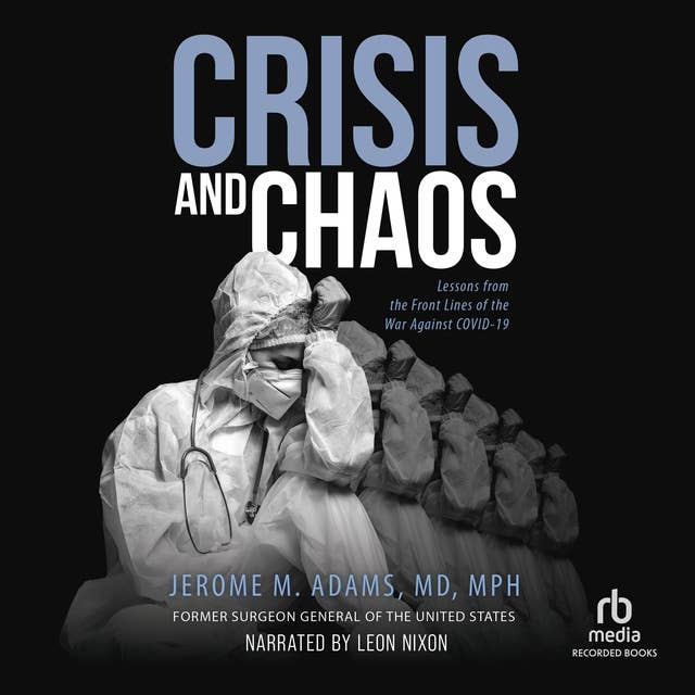 Crisis and Chaos: Lessons from the Front Lines of the War Against COVID-19