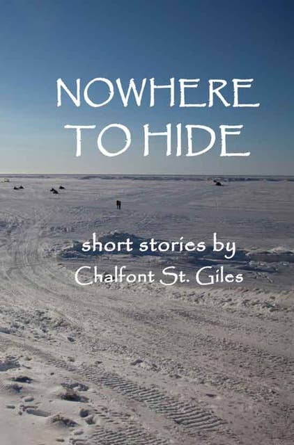 Nowhere to Hide: Short Stories by Chalfont St. Giles