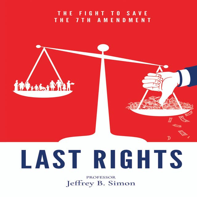 Last Rights: The Fight to Save the 7th Amendment