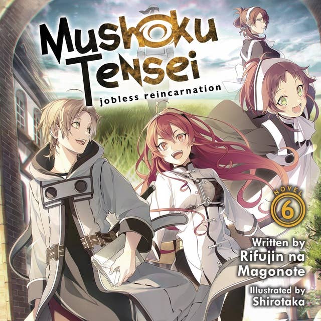Mushoku Tensei: Jobless Reincarnation (Light Novel) Vol. 6