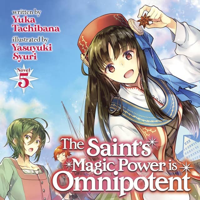 The Saint's Magic Power is Omnipotent (Light Novel) Vol. 5