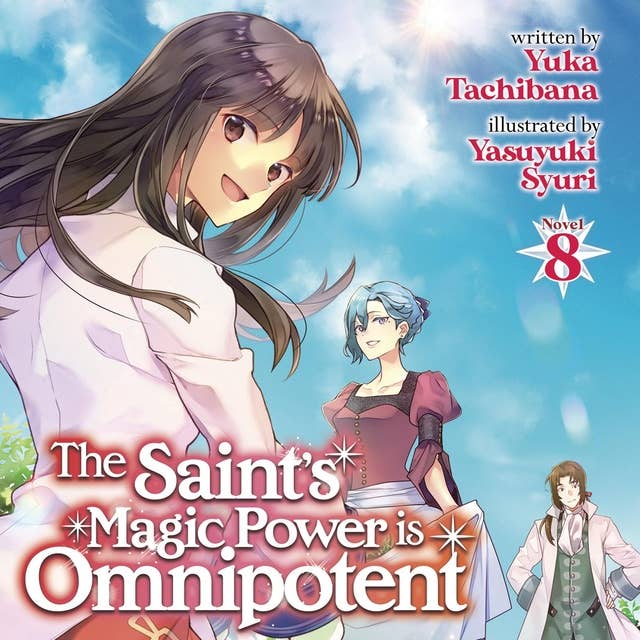 The Saint's Magic Power is Omnipotent (Light Novel) Vol. 8