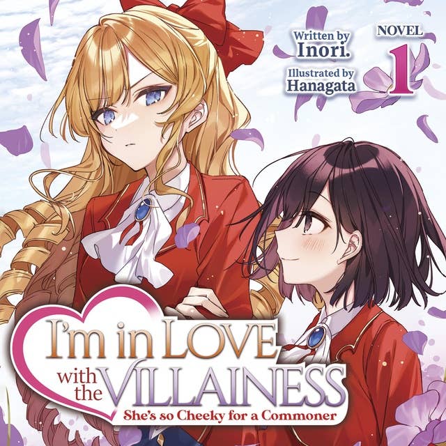 I'm in Love with the Villainess: She's so Cheeky for a Commoner (Light Novel) Vol. 1 