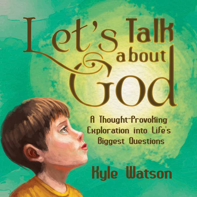 Let’s Talk About God: A Thought-Provoking Exploration into Life’s Biggest Questions