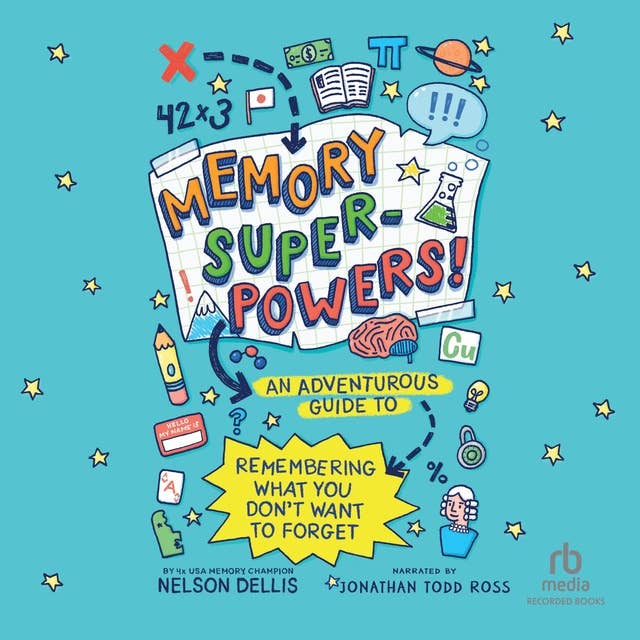 Memory Superpowers!: An Adventurous Guide to Remembering What You Don’t Want to Forget