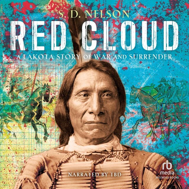 Red Cloud: A Lakota Story of War and Surrender