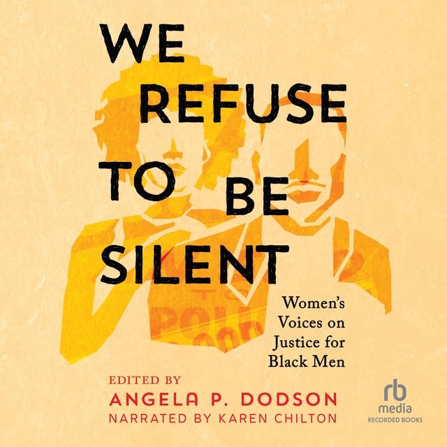 We Refuse to Be Silent: Women’s Voices on Justice for Black Men
