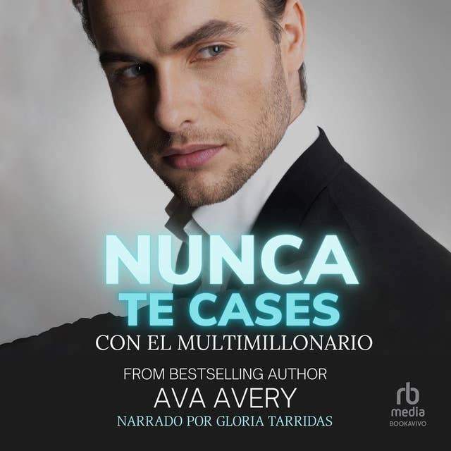 Nunca te cases con el multimillonario (Don't Kiss the Multimillionaire): De enemigos a amantes by Ava Avery