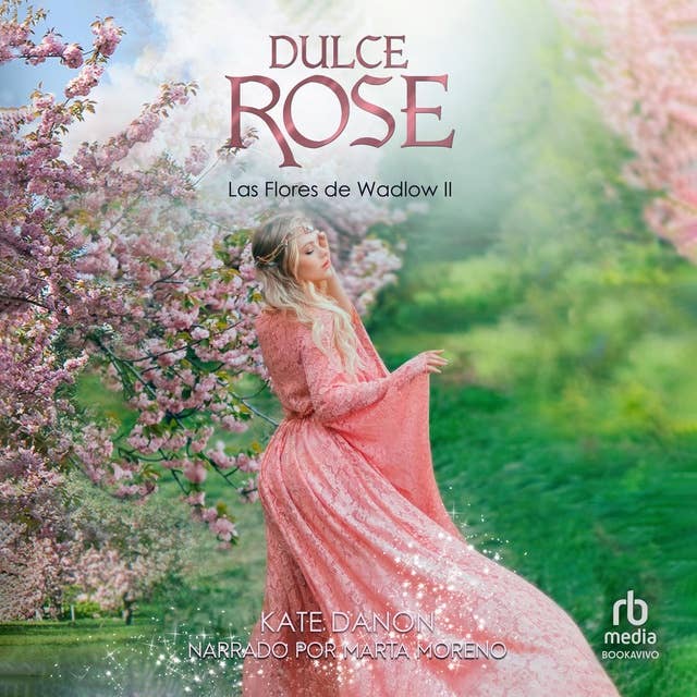 Dulce Rose: Las Flores de Wadlow 2