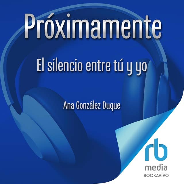 El silencio entre tú y yo: novela romántica contemporánea "The silence between us" by Ana González-Duque
