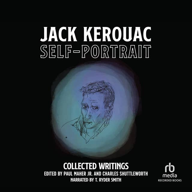 Self-Portrait: Collected Unpublished Writings by Jack Kerouac