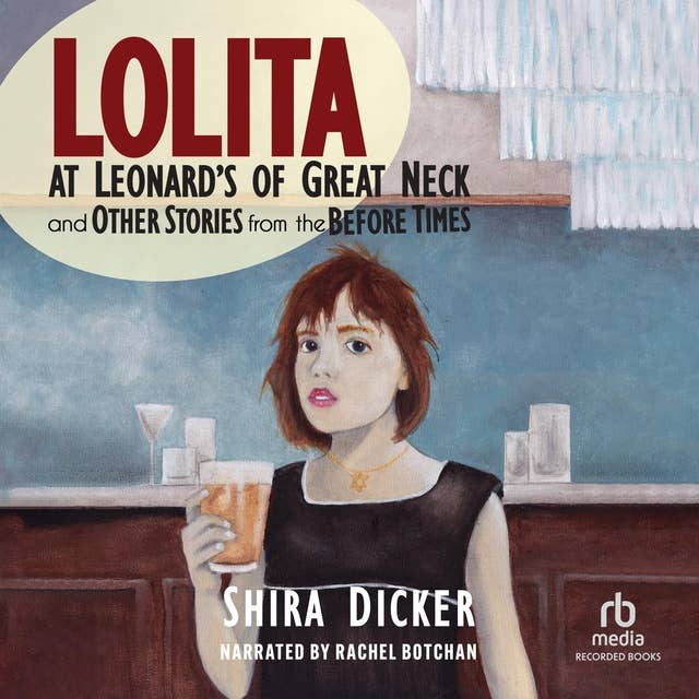 Lolita at Leonard's of Great Neck and Other Stories from the Before Times