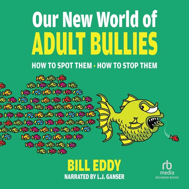 Our New World of Adult Bullies: How to Spot Them — How to Stop Them