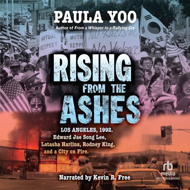 Rising From the Ashes: Los Angeles, 1992. Edward Jae Song Lee, Latasha Harlins, Rodney King, and a City on Fire