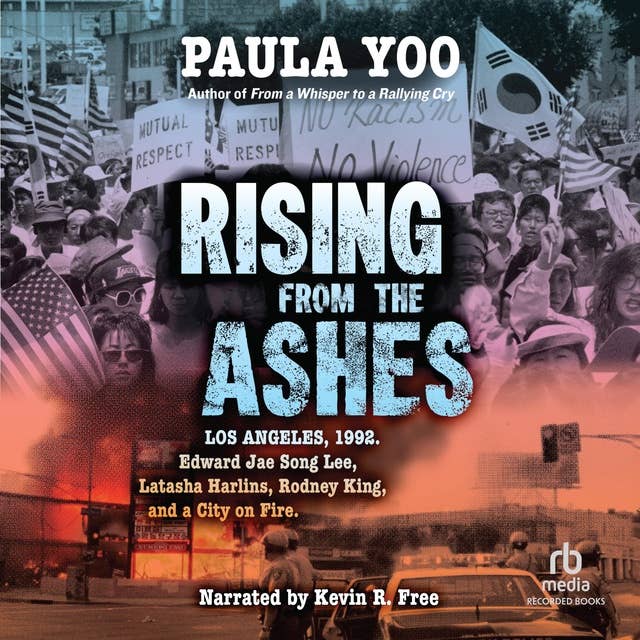 Rising From the Ashes: Los Angeles, 1992. Edward Jae Song Lee, Latasha Harlins, Rodney King, and a City on Fire