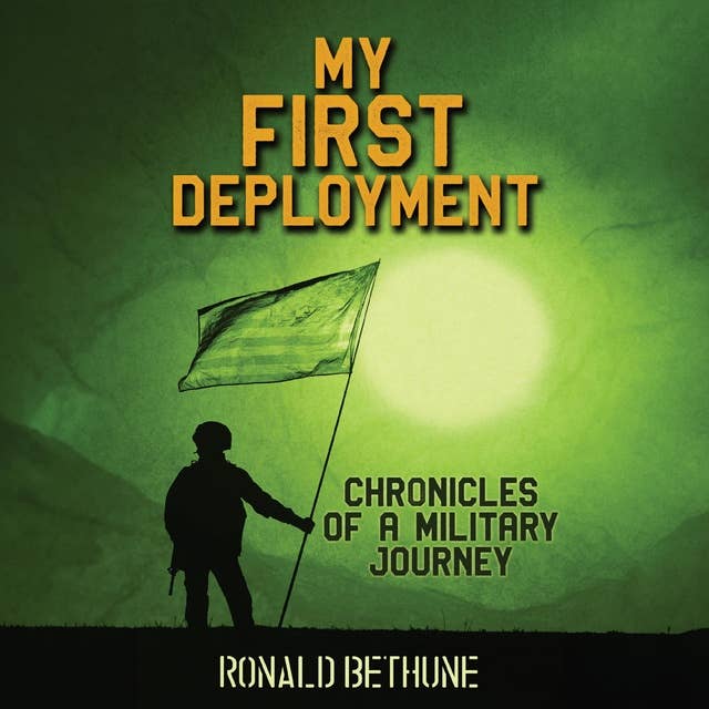 My First Deployment: Chronicles of a Military Journey