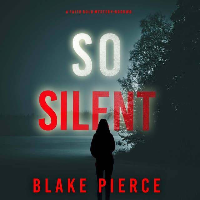 So Silent (A Faith Bold FBI Suspense Thriller—Book Fifteen)