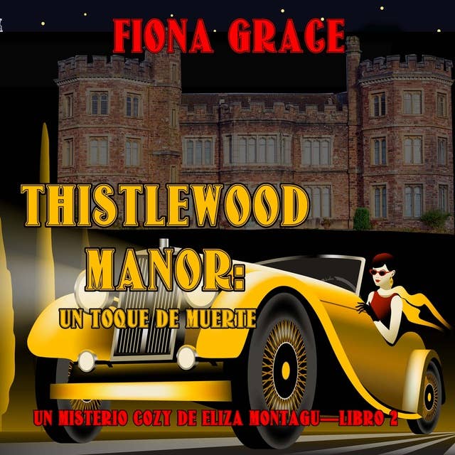 Thistlewood Manor: Un toque de muerte (Un misterio cozy de Eliza Montagu—Libro 2)