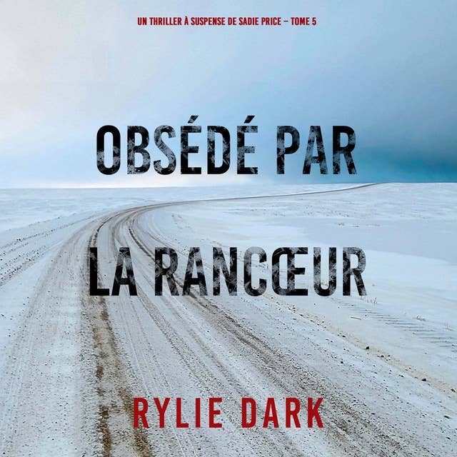 Obsédé Par La Rancœur (Un thriller à suspense de Sadie Price – Tome 5)
