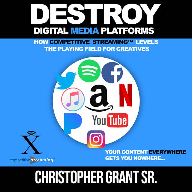 DESTROY Digital Media Platforms: How Competitive Streaming Levels the Playing Field for Creatives