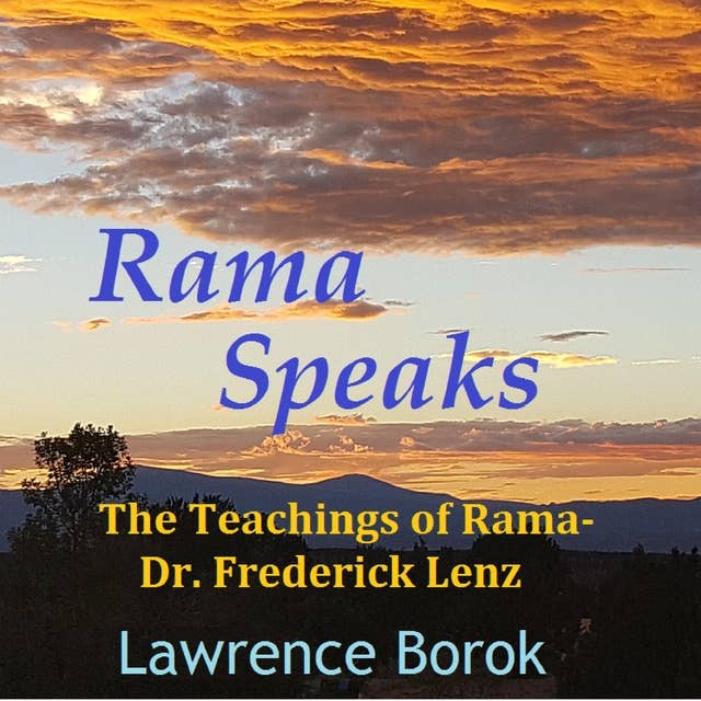 Rama Speaks: The Teachings of Rama-Dr. Frederick Lenz