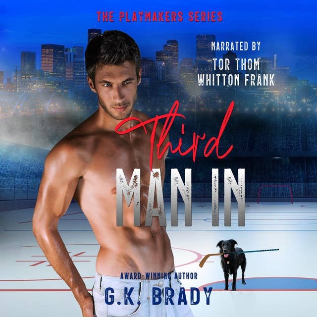 Third Man In: An Enemies-to-Lovers Sports Romance (The Playmakers Series Book 2)