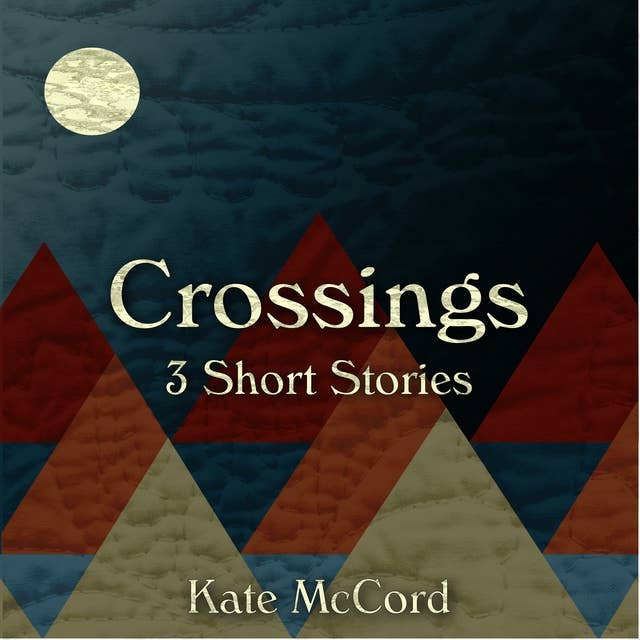 Crossings: 3 Short Stories