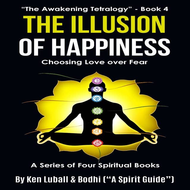 The Illusion of Happiness: Choosing Love Over Fear