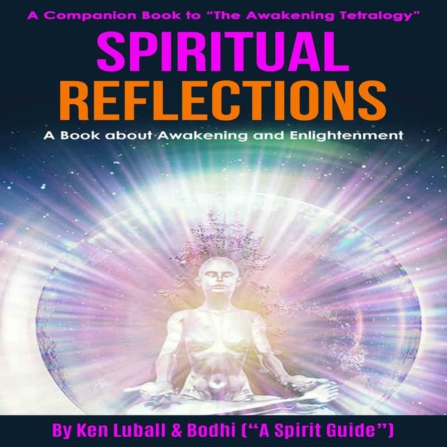 Spiritual Reflections: A Book about Awakening and Enlightenment