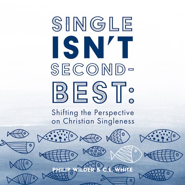 Single Isn’t Second-Best: Shifting the Perspective on Christian Singleness