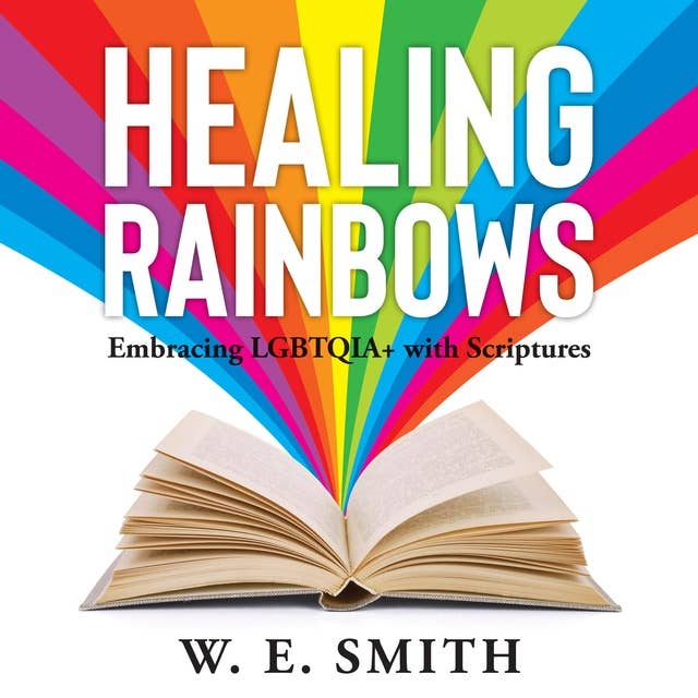 Healing Rainbows: Embracing LGBTQIA+ with Scriptures