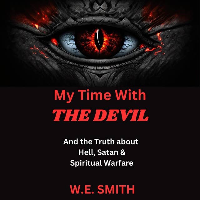 My Time with the Devil: And The Truth about Hell, Satan & Spiritual Warfare