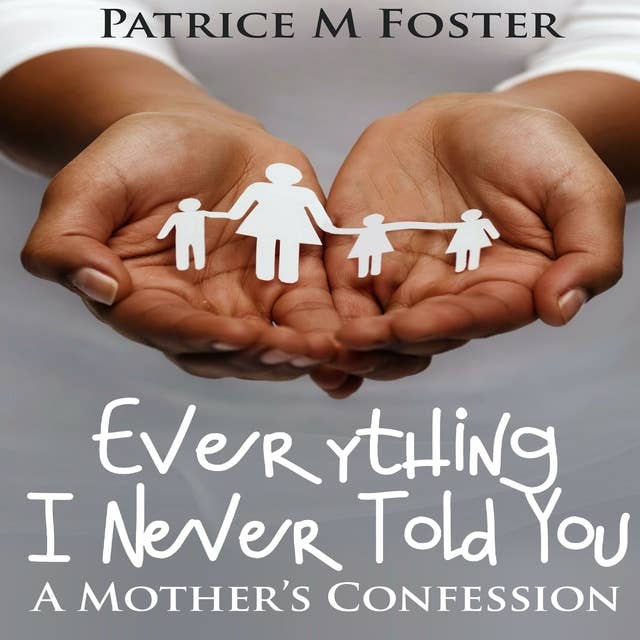 Everything I Never Told You: A Mother's Confession