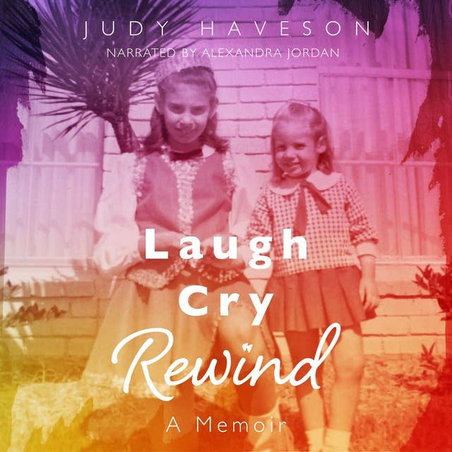 Laugh Cry Rewind - A Memoir