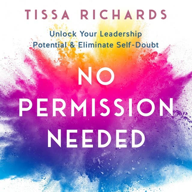 Cover for No Permission Needed: Unlock Your Leadership Potential & Eliminate Self-Doubt
