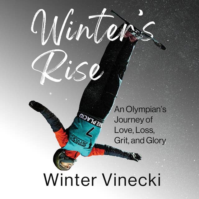 Winter’s Rise: An Olympian's Journey of Love, Loss, Grit, and Glory