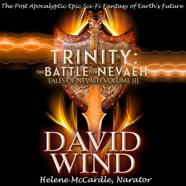 TRINITY: THE BATTLE FOR NEVAEH: The Post Apocalyptic Epic Sci-Fi Fantasy of Earth's future, Volume III