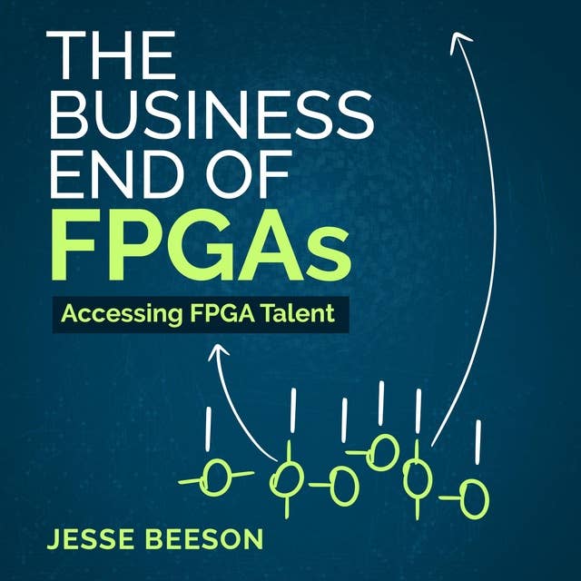 The Business End of FPGAs: Accessing FPGA Talent