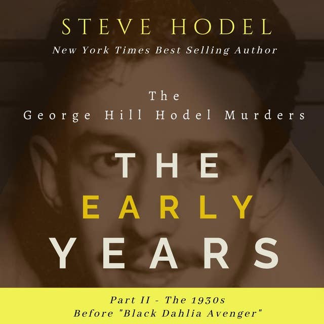 The Early Years Part II - The 1930s: The Goerge Hill Hodel Murders