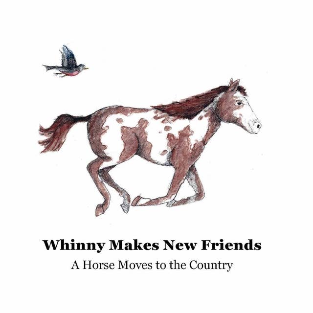 Whinny Makes New Friends: A Horse Moves to the Country