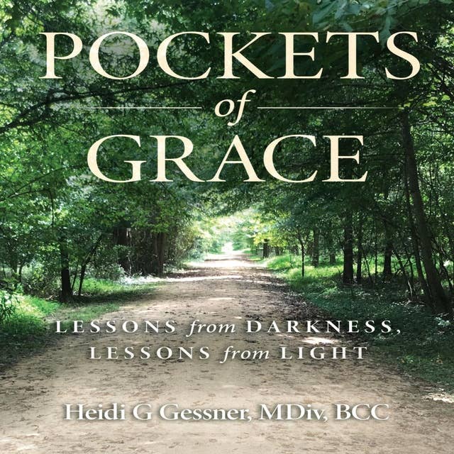 Pockets of Grace: Lessons from Darkness, Lessons from Light