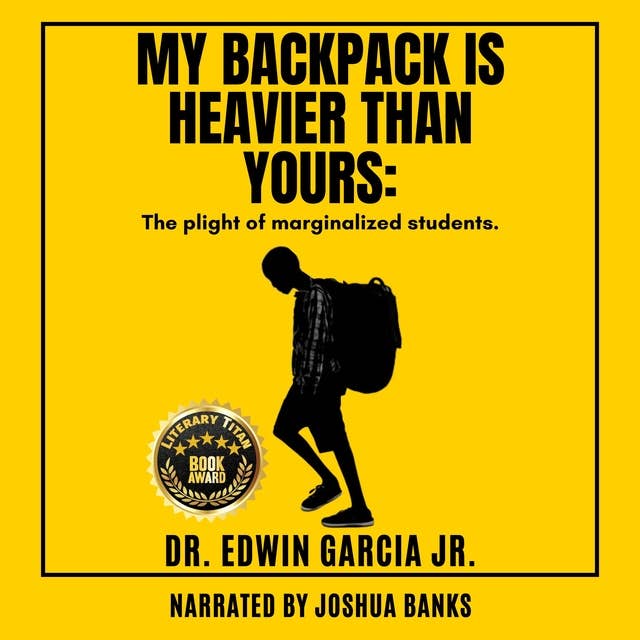 My Backpack is Heavier Than Yours: The plight of marginalized students.