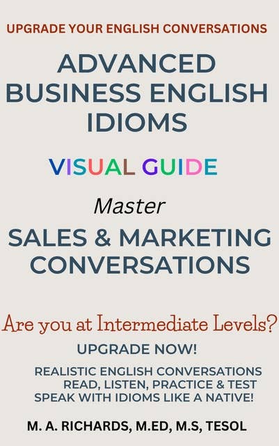 Advanced Business English Idioms Visual Guide: Master Sales and Marketing Conversations