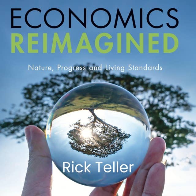 Economics Reimagined:: Nature, Progress and Living Standards