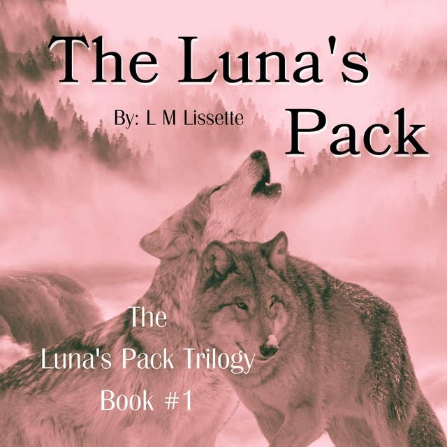 The Luna's Pack: Book #1 of The Luna's Pack Trilogy