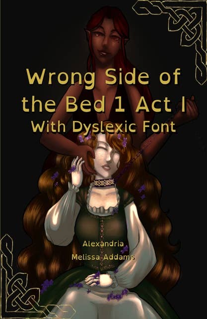 Wrong Side of the Bed 1: Act 1 With Dyslexic Font