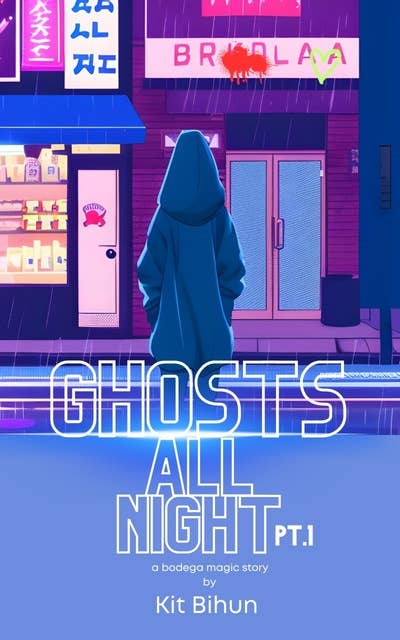 Ghosts All Night Pt. 1: A Bodega Magic Story