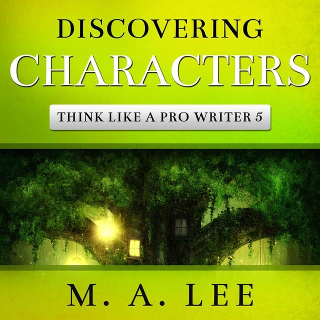 Discovering Characters: Think like a Pro Writer 5